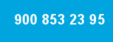 900 853 23 95